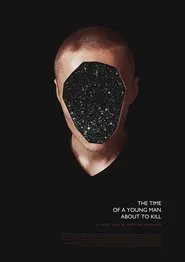 The Time of a Young Man About to Kill movie poster