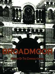 Broadmoor: A History of the Criminally Insane movie poster