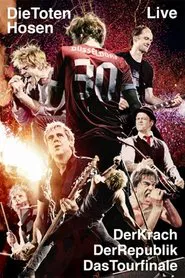 Poster do filme Die Toten Hosen Live -  Der Krach der Republik - Das Tourfinale