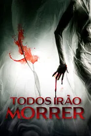 Poster do filme Todos Irão Morrer