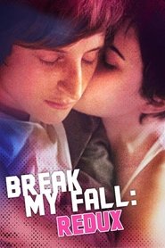Break My Fall: Redux movie poster