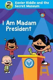 Poster do filme Xavier Riddle and the Secret Movie: I Am Madam President