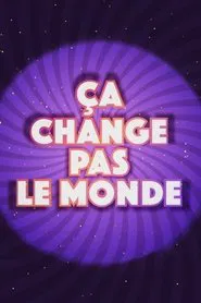 Poster da série Ça change pas le monde