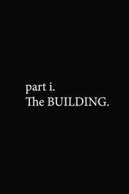 part i. The BUILDING. movie poster