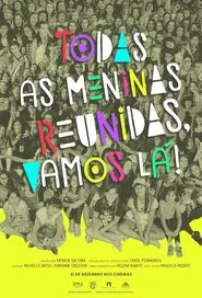 Todas as Meninas Reunidas, Vamos Lá! movie poster