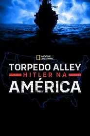 Poster da série Torpedo Alley: Hitler na América