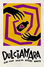 Dulciamara, Che non voleva essere amata movie poster