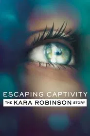 Poster do filme Escaping Captivity: The Kara Robinson Story