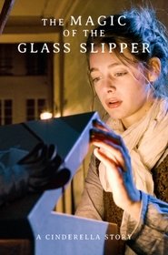 The Magic of the Glass Slipper: A Cinderella Story movie poster