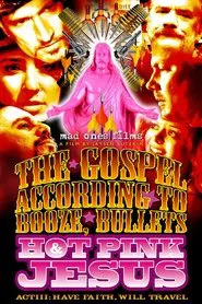 The Gospel According to Booze, Bullets & Hot Pink Jesus, Act III: Have Faith, Will Travel movie poster