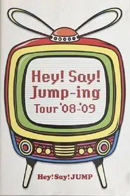 Poster do filme Hey! Say! JUMP - Hey!Say!Jump-ing Tour ’08-’09