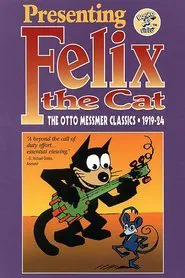 Presenting Felix the Cat: The Otto Messmer Classics 1919 - 1924 movie poster