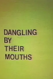 Poster do filme Dangling by Their Mouths