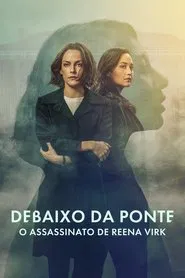 Poster da série Debaixo da Ponte: A Verdadeira História do Assassinato de Reena Virk