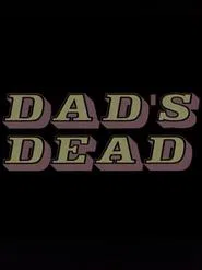 Dad's Dead movie poster
