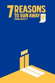 7 Reasons to Run Away (from Society) movie poster