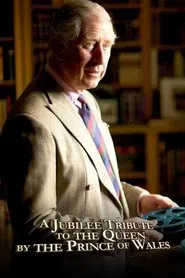 A Jubilee Tribute to The Queen by The Prince of Wales movie poster