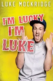 Luke Mockridge - I'm Lucky I'm Luke movie poster
