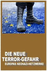 Ultra-right and Neo-Nazi Groups: The New Terrorist Threat movie poster
