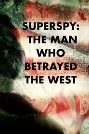 Superspy: The Man Who Betrayed the West movie poster