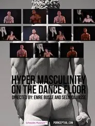 Hyper Masculinity on the Dancefloor movie poster