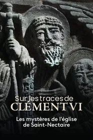 Sur les traces de Clément VI, les mystères de l'église de Saint-Nectaire movie poster