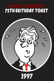 Rodney Dangerfield's 75th Birthday Toast movie poster