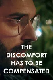 The Discomfort Has to Be Compensated movie poster