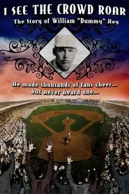 I See The Crowd Roar: The Story of William Dummy Hoy movie poster