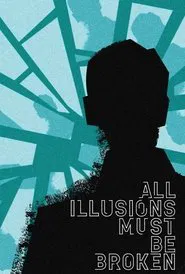 All Illusions Must Be Broken movie poster