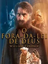 Poster do filme O Fora da Lei de Deus - William Tyndale