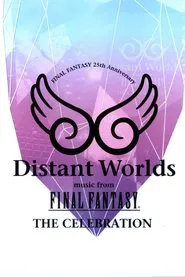 Distant Worlds: Music from Final Fantasy the Celebration movie poster