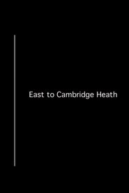 East to Cambridge Heath movie poster