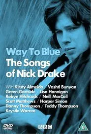 The Songs of Nick Drake: Way to Blue movie poster