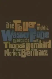 Die Feuer- und die Wasserprobe. Gespräche mit Thomas Bernhard movie poster
