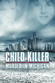 Child Killer: Murder in Michigan tv show poster