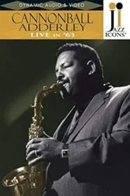 Jazz Icons: Cannonball Adderley Live in '63 movie poster