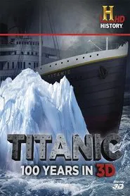 Titanic: 100 Years in 3D movie poster