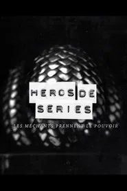 Héros de Séries, les méchants prennent le pouvoir movie poster