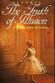 Cirque du Soleil: Alegria - The Truth of Illusion movie poster