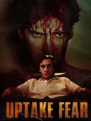 Uptake Fear movie poster