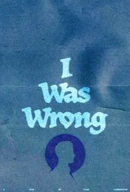 I Was Wrong movie poster