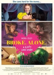 BROKE. ALONE. A kinky love story movie poster