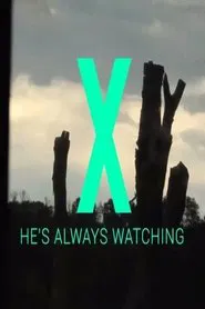 X - He's Always Watching movie poster