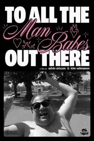 To All the Man-Babes Out There movie poster