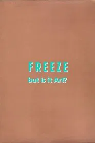 Freeze: But is it Art? movie poster