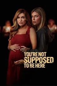 You're Not Supposed to Be Here movie poster