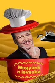 Hadházi László: Megyünk a levesbe tv show poster
