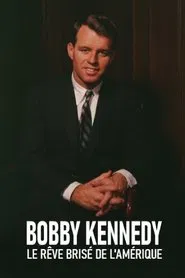 The American Dreams of Bobby Kennedy movie poster