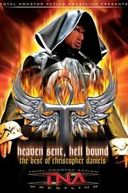 Poster do filme The Best of Christopher Daniels: Heaven Sent, Hell Bound